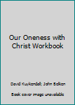 Paperback Our Oneness with Christ Workbook Book