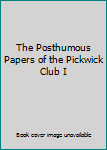 The Posthumous Papers of the Pickwick Club I