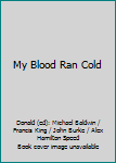 My Blood Ran Cold