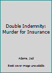 Paperback Double Indemnity: Murder for Insurance Book