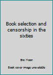 Hardcover Book selection and censorship in the sixties Book