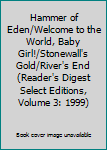 Hammer of Eden/Welcome to the World, Baby Girl!/Stonewall's Gold/River's End (Reader's Digest Select Editions, Volume 3: 1999)