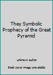 Unknown Binding They Symbolic Prophecy of the Great Pyramid Book