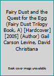 Fairy Dust and the Quest for the Egg (Fairy Dust Trilogy Book, A) [Hardcover] [2005] (Author) Gail Carson Levine, David Christiana