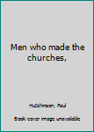 Hardcover Men who made the churches, Book