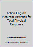 Paperback Action English Pictures: Activities for Total Physical Response Book