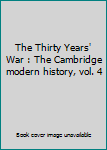 Hardcover The Thirty Years' War : The Cambridge modern history, vol. 4 Book