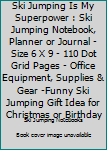 Ski Jumping is my Superpower: Ski Jumping Notebook, Planner or Journal Size 6 x 9 110 Dot Grid Pages Office Equipment, Supplies & Gear Funny Ski Jumping Gift Idea for Christmas or Birthday