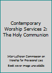 Paperback Contemporary Worship Services 2: The Holy Communion Book