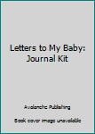 Hardcover Letters to My Baby: Journal Kit Book