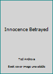 Paperback Innocence Betrayed Book