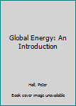 Paperback Global Energy: An Introduction Book