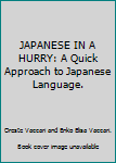 Unknown Binding JAPANESE IN A HURRY: A Quick Approach to Japanese Language. Book