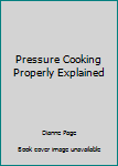 Hardcover Pressure Cooking Properly Explained Book