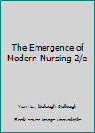 Hardcover The Emergence of Modern Nursing 2/e Book