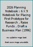 Paperback 2026 Planning Notebook : 6 X 9 Notebook for Placing First Prototype for Research , Raise Funds , Draft a Business Plan (1996) Book