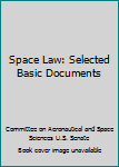 Paperback Space Law: Selected Basic Documents Book