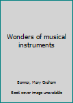 Hardcover Wonders of musical instruments Book