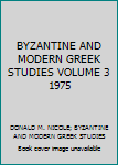 Paperback BYZANTINE AND MODERN GREEK STUDIES VOLUME 3 1975 Book