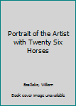 Paperback Portrait of the Artist with Twenty Six Horses Book