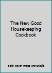 Hardcover The New Good Housekeeping Cookbook Book