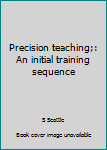 Paperback Precision teaching;: An initial training sequence Book