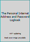 Paperback The Personal Internet Address and Password Logbook Book