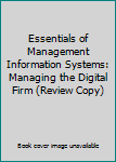 Hardcover Essentials of Management Information Systems: Managing the Digital Firm (Review Copy) Book