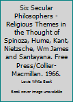 Six Secular Philosophers (Key Texts)