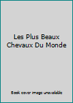 Paperback Les Plus Beaux Chevaux Du Monde [French] Book