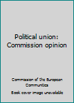 Paperback Political union: Commission opinion Book