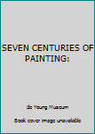 Paperback SEVEN CENTURIES OF PAINTING: Book