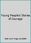 Hardcover Young People's Stories of Courage Book