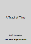 Mass Market Paperback A Tract of Time Book
