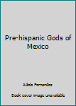 Paperback Pre-hispanic Gods of Mexico Book