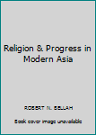 Hardcover Religion & Progress in Modern Asia Book