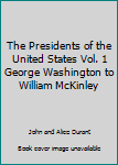Hardcover The Presidents of the United States Vol. 1 George Washington to William McKinley Book