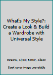 Paperback What's My Style?: Create a Look & Build a Wardrobe with Universal Style Book