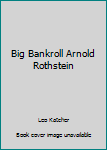 Hardcover Big Bankroll Arnold Rothstein Book