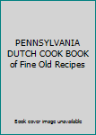 Paperback PENNSYLVANIA DUTCH COOK BOOK of Fine Old Recipes Book