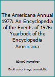 Hardcover The Americana Annual 1977: An Encyclopedia of the Events of 1976: Yearbook of the Encyclopedia Americana Book