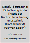 Unknown Binding Signalu¨bertragung: Einfu¨hrung in die Theorie der Nachrichtenu¨bertragungstechnik (Hochschultext) (German Edition) Book