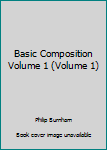 Hardcover Basic Composition Volume 1 (Volume 1) Book