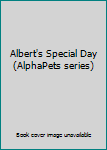 Albert's Special Day (AlphaPets series)