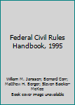Federal Civil Rules Handbook, 1995
