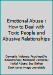 Paperback Emotional Abuse : How to Deal with Toxic People and Abusive Relationships Book