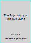 The Psychology of Religious Living