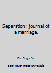 Unknown Binding Separation; journal of a marriage. Book