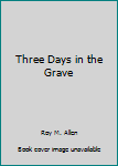 Hardcover Three Days in the Grave Book