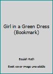 Hardcover Girl in a Green Dress (Bookmark) Book